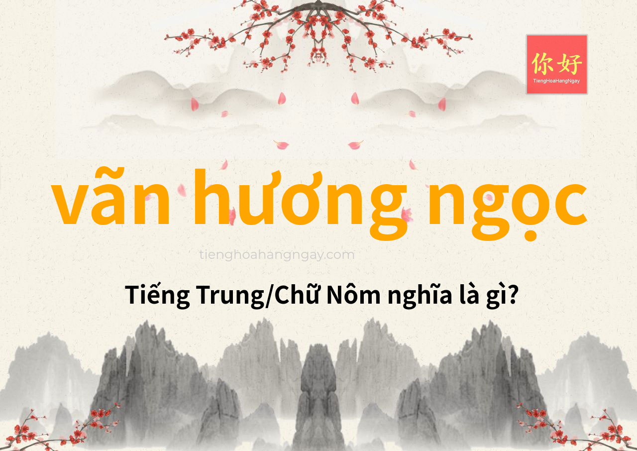vãn hương ngọc tiếng Trung là gì?